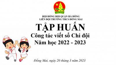 TẬP HUẤN CÔNG TÁC VIẾT SỔ ĐỘI NĂM HỌC 2022-2023